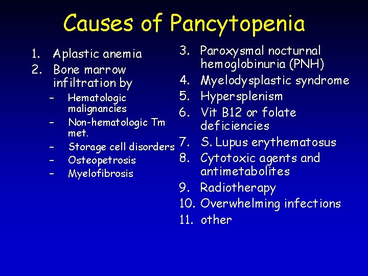 Causes of Pancytopenia 3. Paroxysmal nocturnal hemoglobinuria (PNH) 4. Myelodysplastic syndrome 5. Hypersplenism Hematologic