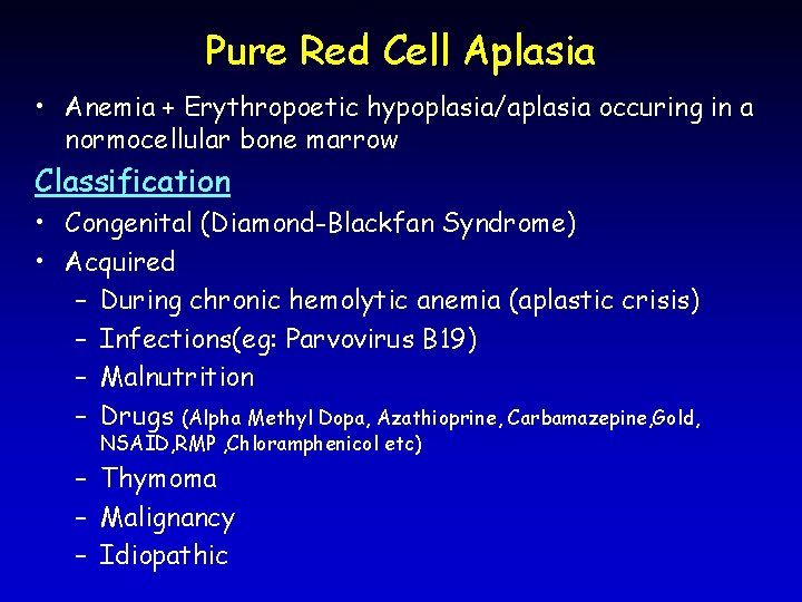 Pure Red Cell Aplasia • Anemia + Erythropoetic hypoplasia/aplasia occuring in a normocellular bone