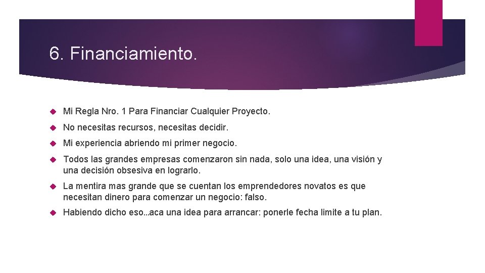 6. Financiamiento. Mi Regla Nro. 1 Para Financiar Cualquier Proyecto. No necesitas recursos, necesitas