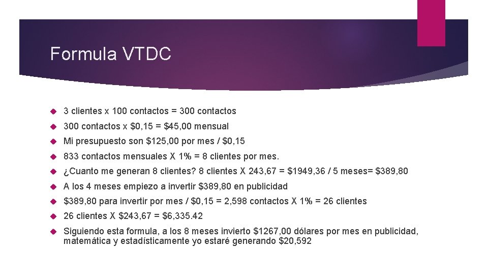 Formula VTDC 3 clientes x 100 contactos = 300 contactos x $0, 15 =