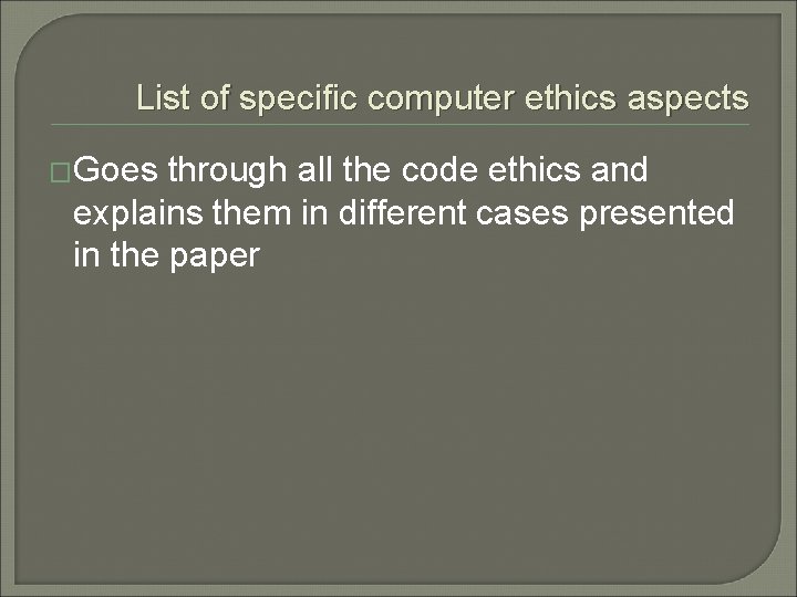 List of specific computer ethics aspects �Goes through all the code ethics and explains