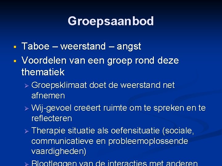Groepsaanbod § § Taboe – weerstand – angst Voordelen van een groep rond deze Groepsaanbod § § Taboe – weerstand – angst Voordelen van een groep rond deze