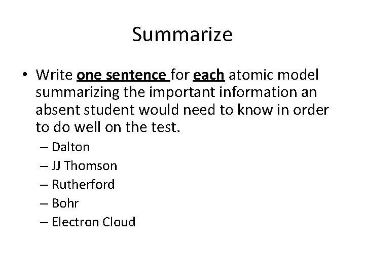 Summarize • Write one sentence for each atomic model summarizing the important information an