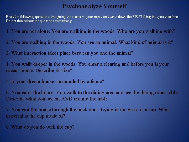 Psychoanalyze Yourself Read the following questions, imagining the scenes in your mind, and write