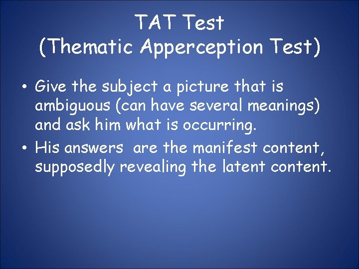 TAT Test (Thematic Apperception Test) • Give the subject a picture that is ambiguous