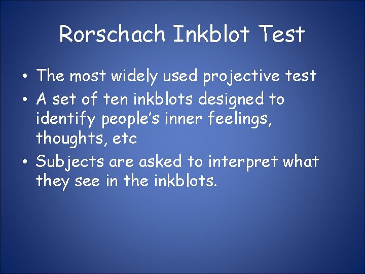 Rorschach Inkblot Test • The most widely used projective test • A set of