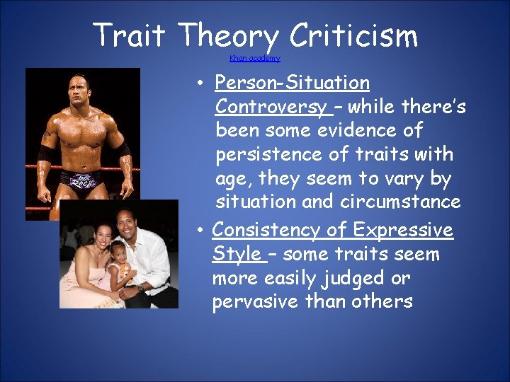 Trait Theory Criticism Khan academy • Person-Situation Controversy – while there’s been some evidence