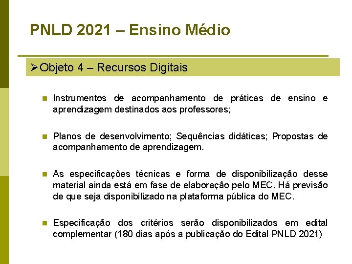 PNLD 2021 – Ensino Médio ØObjeto 4 – Recursos Digitais n Instrumentos de acompanhamento