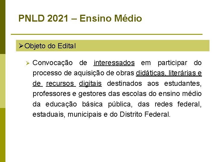 PNLD 2021 – Ensino Médio ØObjeto do Edital Ø Convocação de interessados em participar