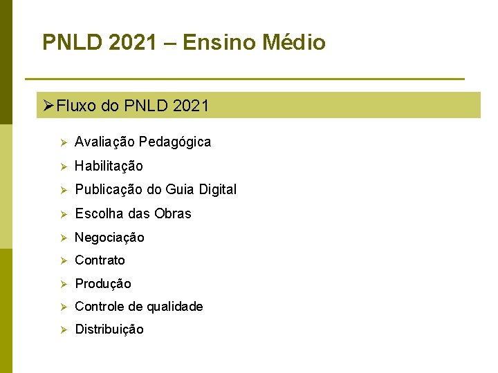 PNLD 2021 – Ensino Médio ØFluxo do PNLD 2021 Ø Avaliação Pedagógica Ø Habilitação