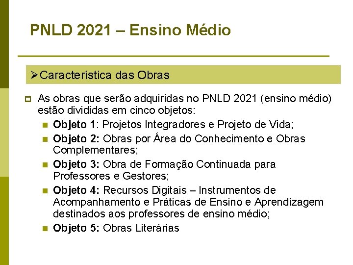 PNLD 2021 – Ensino Médio ØCaracterística das Obras p As obras que serão adquiridas