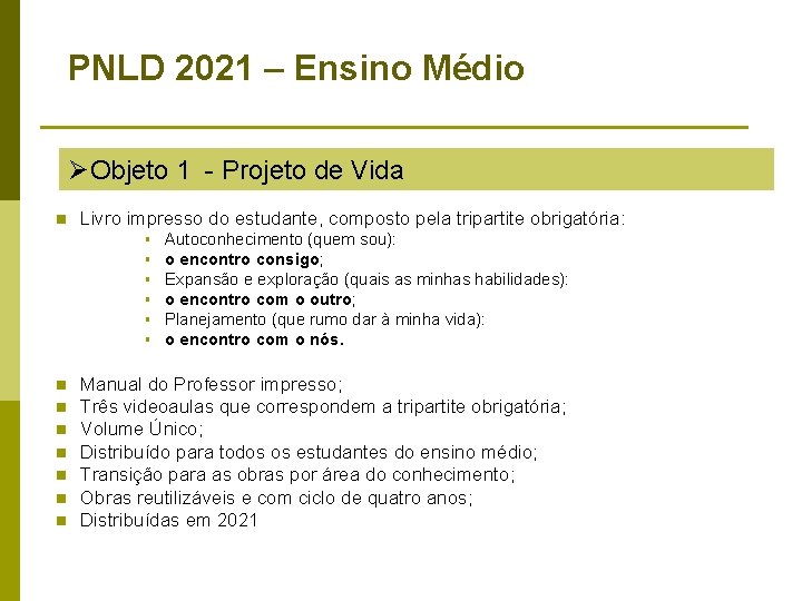 PNLD 2021 – Ensino Médio ØObjeto 1 - Projeto de Vida n Livro impresso