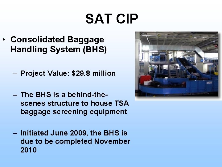 SAT CIP • Consolidated Baggage Handling System (BHS) – Project Value: $29. 8 million
