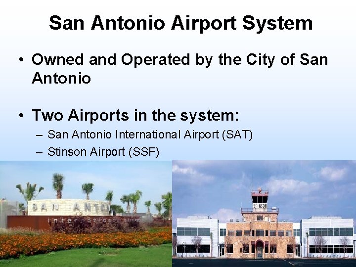 San Antonio Airport System • Owned and Operated by the City of San Antonio