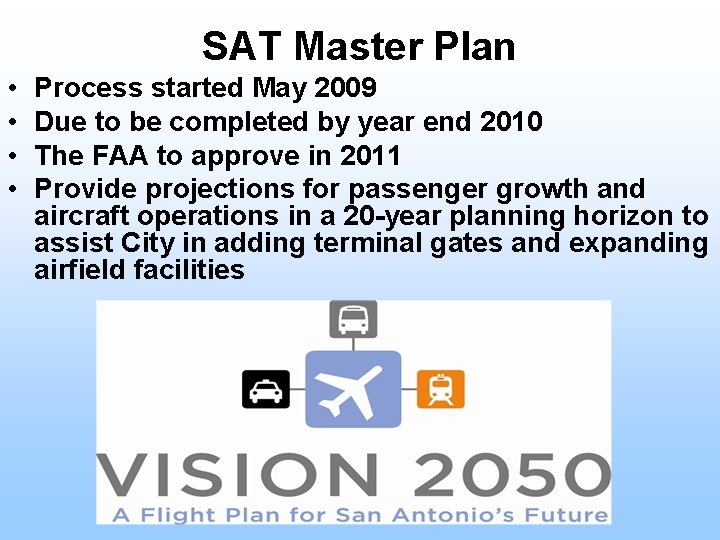 SAT Master Plan • • Process started May 2009 Due to be completed by