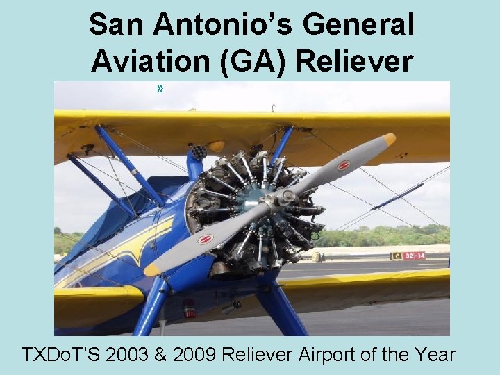 San Antonio’s General Aviation (GA) Reliever » TXDo. T’S 2003 & 2009 Reliever Airport