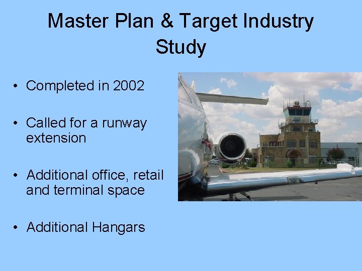 Master Plan & Target Industry Study • Completed in 2002 • Called for a