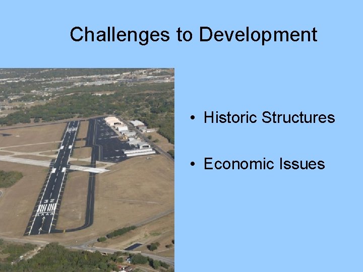 Challenges to Development • Historic Structures • Economic Issues 