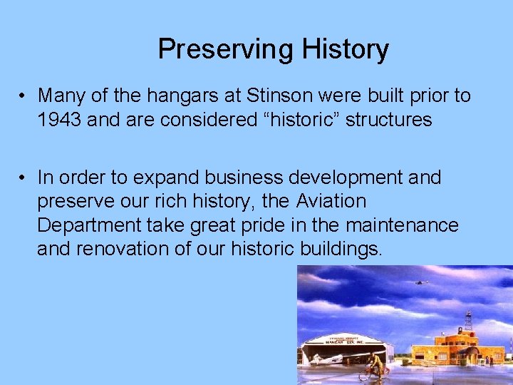 Preserving History • Many of the hangars at Stinson were built prior to 1943