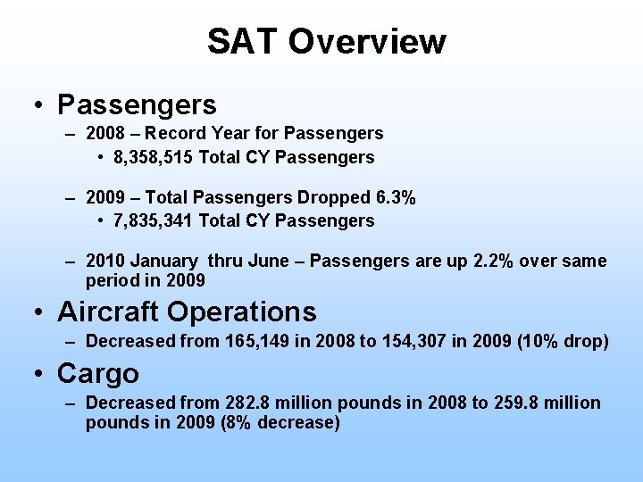 SAT Overview • Passengers – 2008 – Record Year for Passengers • 8, 358,