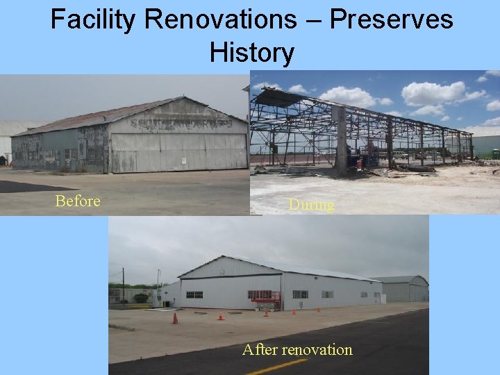 Facility Renovations – Preserves History Before During After renovation 