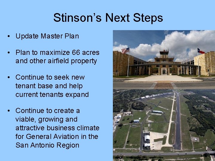 Stinson’s Next Steps • Update Master Plan • Plan to maximize 66 acres and