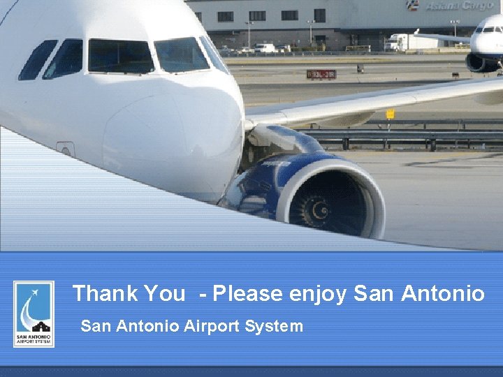 Thank You - Please enjoy San Antonio Airport System 