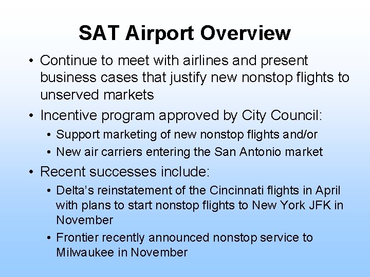 SAT Airport Overview • Continue to meet with airlines and present business cases that