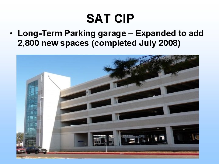 SAT CIP • Long-Term Parking garage – Expanded to add 2, 800 new spaces