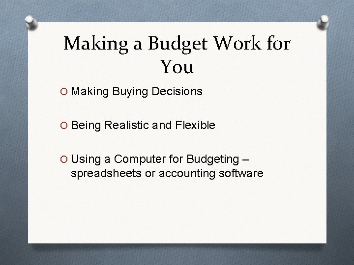 Making a Budget Work for You O Making Buying Decisions O Being Realistic and