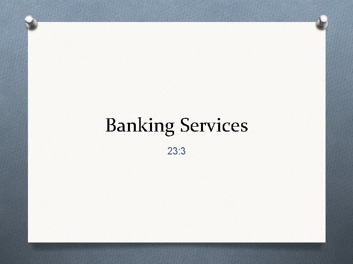 Banking Services 23: 3 