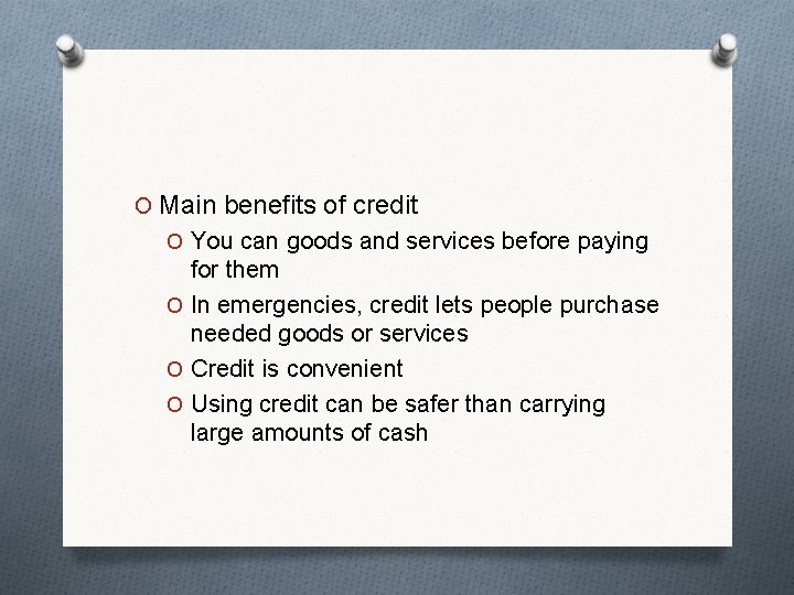 O Main benefits of credit O You can goods and services before paying for