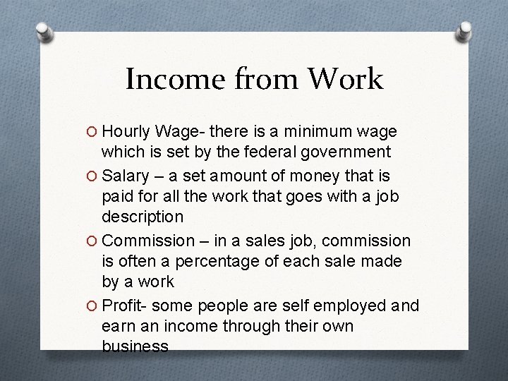 Income from Work O Hourly Wage- there is a minimum wage which is set