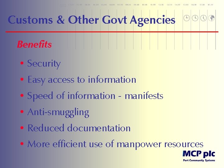 Customs & Other Govt Agencies Benefits • Security • Easy access to information •