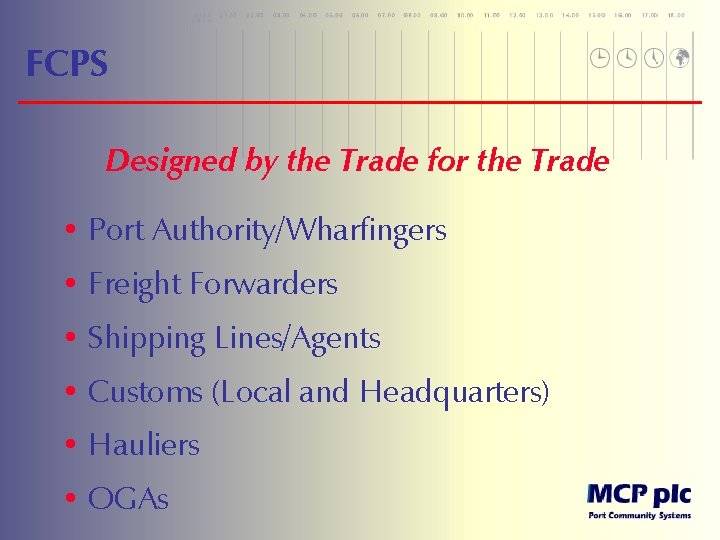 FCPS Designed by the Trade for the Trade • Port Authority/Wharfingers • Freight Forwarders