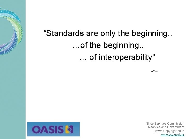 “Standards are only the beginning. . …of the beginning. . … of interoperability” anon