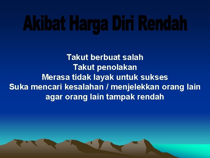 Takut berbuat salah Takut penolakan Merasa tidak layak untuk sukses Suka mencari kesalahan /