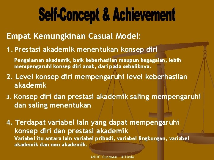 Empat Kemungkinan Casual Model: 1. Prestasi akademik menentukan konsep diri Pengalaman akademik, baik keberhasilan