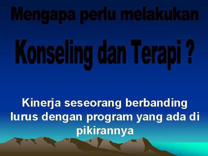 Kinerja seseorang berbanding lurus dengan program yang ada di pikirannya 