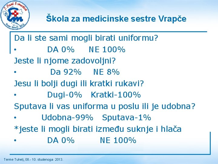 Škola za medicinske sestre Vrapče Da li ste sami mogli birati uniformu? • DA