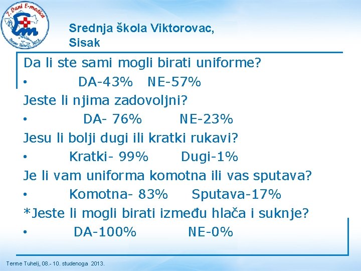 Srednja škola Viktorovac, Sisak Da li ste sami mogli birati uniforme? • DA-43% NE-57%