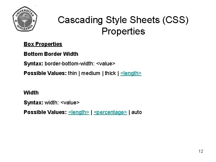 Cascading Style Sheets (CSS) Properties Box Properties Bottom Border Width Syntax: border-bottom-width: <value> Possible