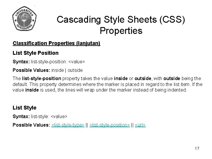 Cascading Style Sheets (CSS) Properties Classification Properties (lanjutan) List Style Position Syntax: list-style-position: <value>