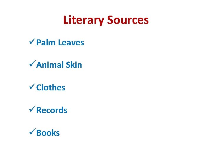 Literary Sources üPalm Leaves üAnimal Skin üClothes üRecords üBooks 