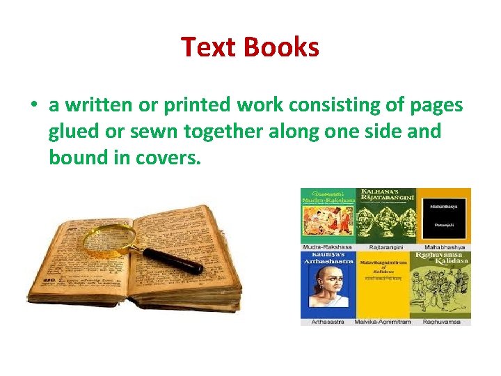 Text Books • a written or printed work consisting of pages glued or sewn