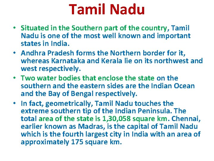 Tamil Nadu • Situated in the Southern part of the country, Tamil Nadu is