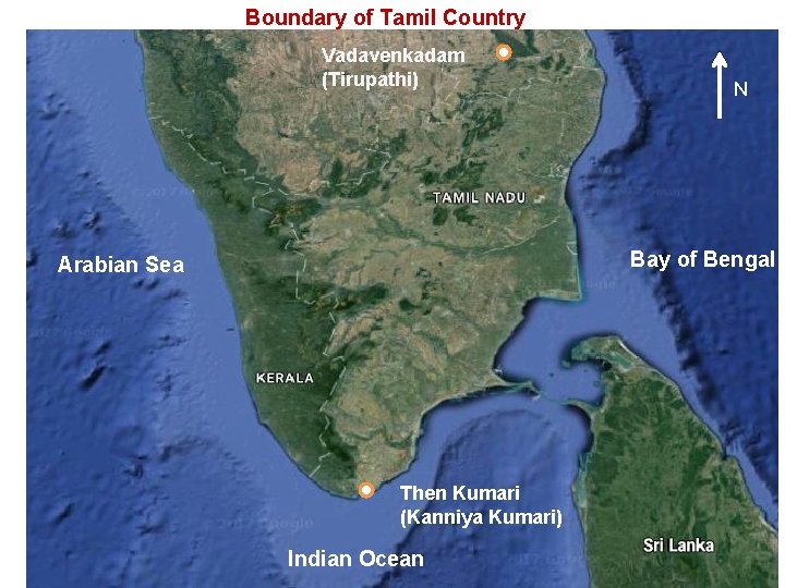 Boundary of Tamil Country Vadavenkadam (Tirupathi) N Bay of Bengal Arabian Sea Then Kumari