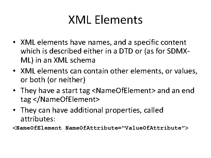 XML Elements • XML elements have names, and a specific content which is described