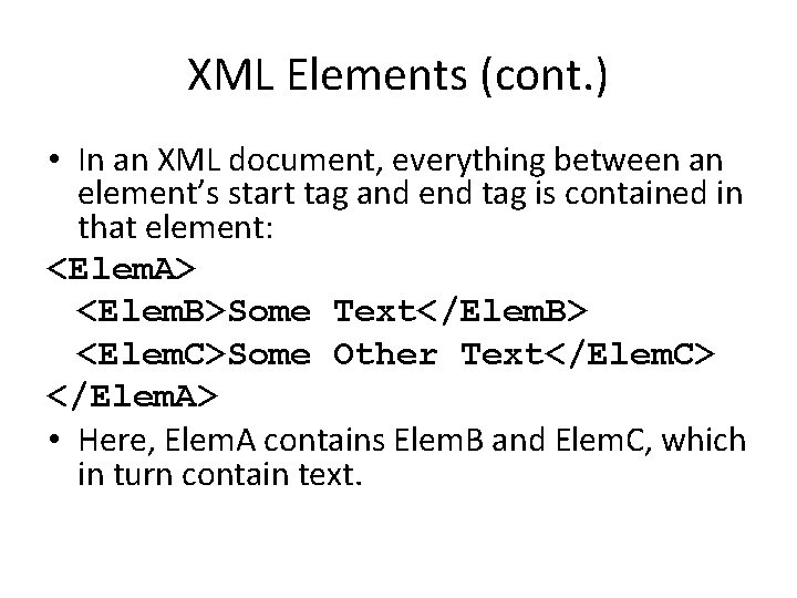 XML Elements (cont. ) • In an XML document, everything between an element’s start