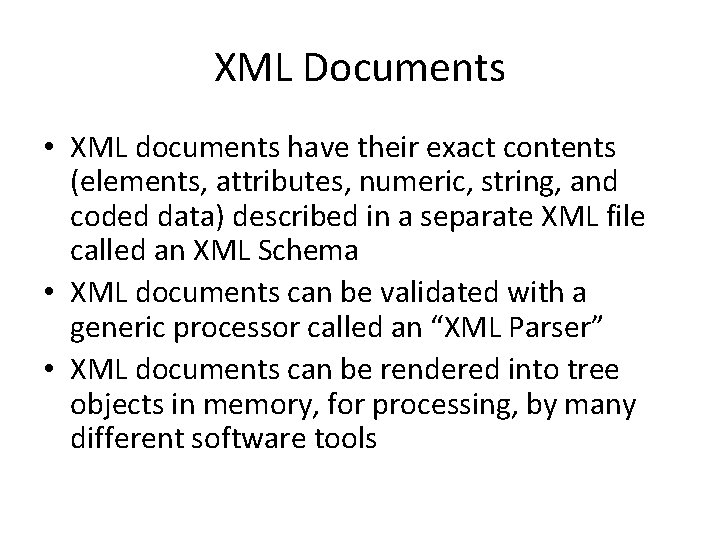 XML Documents • XML documents have their exact contents (elements, attributes, numeric, string, and